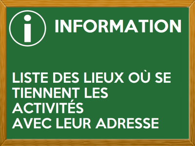 <strong>LIEUX OÙ SE TIENNENT LES ACTIVITÉS AVEC LEUR ADRESSE</strong>