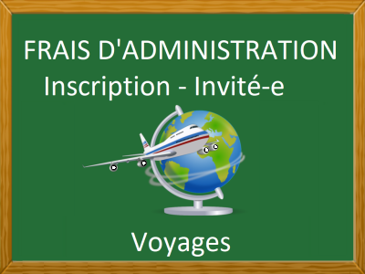 FRAIS D'ADMINISTRATION - INVITÉ-E - VOYAGES